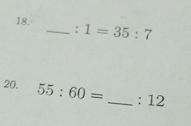 1=35:7
20. 55:60= _ : 12