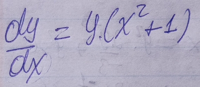  dy/dx =y(x^2+1)