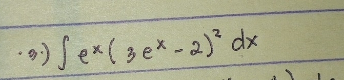 ∈t e^x(3e^x-2)^2dx