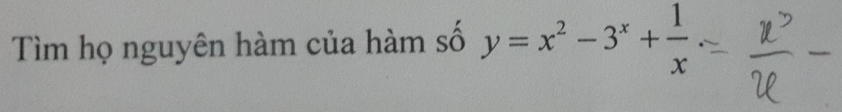 Tìm họ nguyên hàm của hàm số y=x^2-3^x+ 1/x 