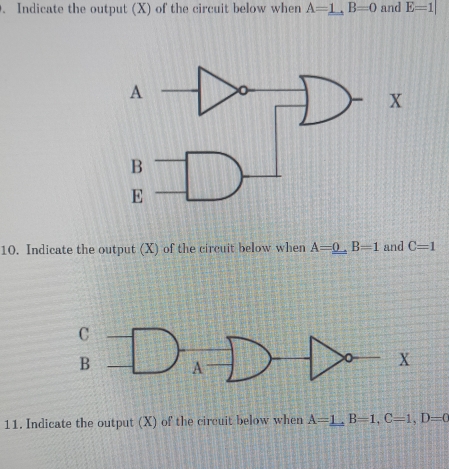 Indicate the output (X) of the circuit below when A=1, B=0 and E=1|
10. Indicate the output (X) of the circuit below when A=0, B=1 and C=1
11. Indicate the output (X) of the circuit below when A=1, B=1, C=1, D=C