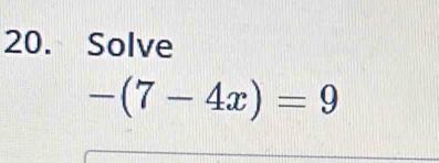 Solve
-(7-4x)=9