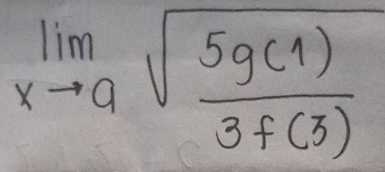 limlimits _xto asqrt(frac 5g(1))3f(3)