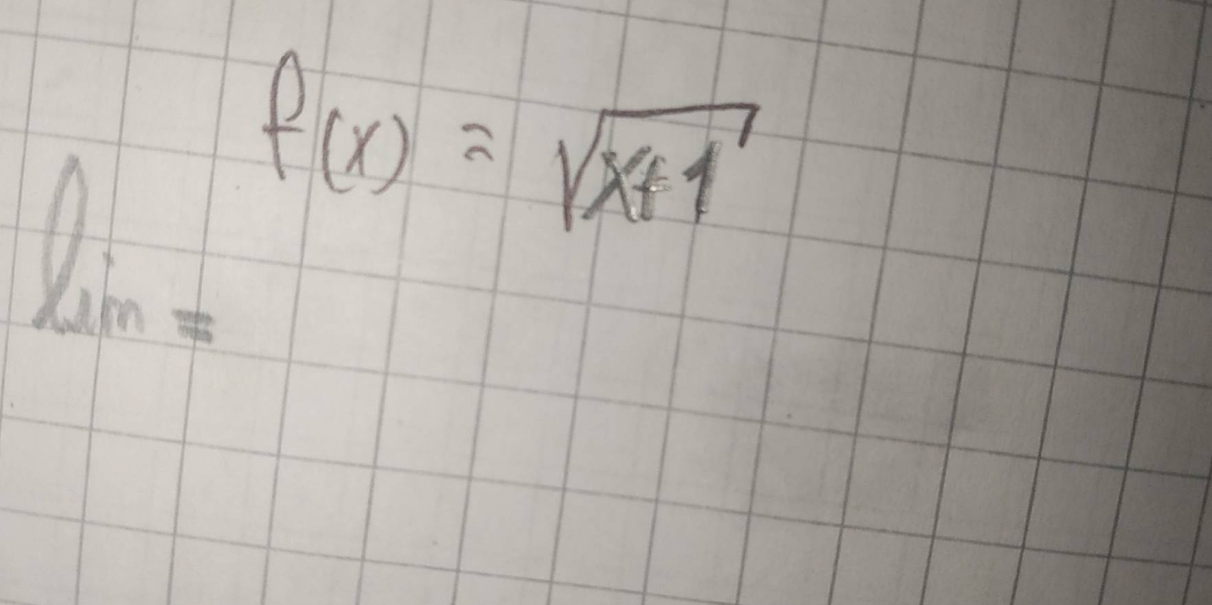 lim= f(x)=sqrt(x+1)