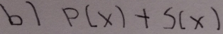 b1 P(x)+5(x)