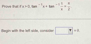 Prove that if x>0, tan^(-1)x+tan^(-1) 1/x = π /2 . 
Begin with the left side, consider V=θ.