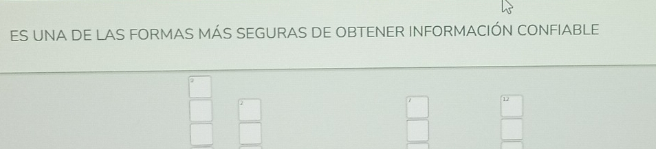 ES UNA DE LAS FORMAS MÁS SEGURAS DE OBTENER INFORMACIÓN CONFIABLE