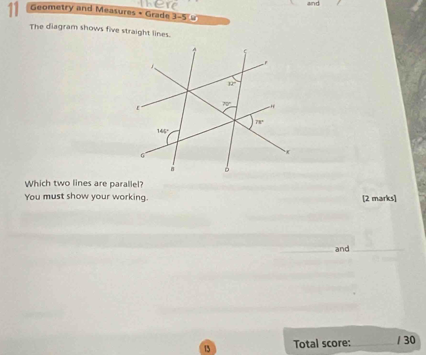 tere and
11 Geometry and Measures * Grade 3-5
The diagram shows five straight lines.
Which two lines are parallel?
You must show your working. [2 marks]
and_
15
Total score: _/ 30