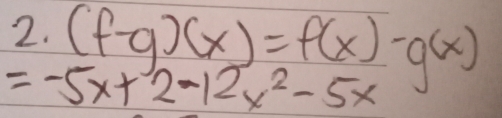 (f-g)(x)=f(x)-g(x)
=-5x+2-12x^2-5x