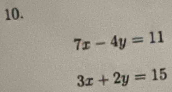 7x-4y=11
3x+2y=15