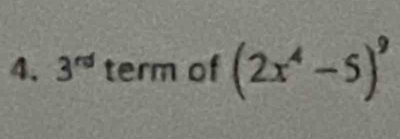 3^(rd) term of (2x^4-5)^9