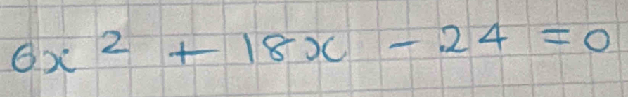 6x^2+18x-24=0