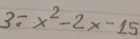 3=x^2-2x-15