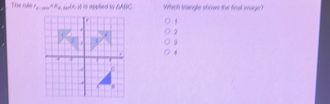 The rule f_y=8000°R_8,_99(x,V+1) is applied to LABC. Which trangle shows the final image 
1 
2