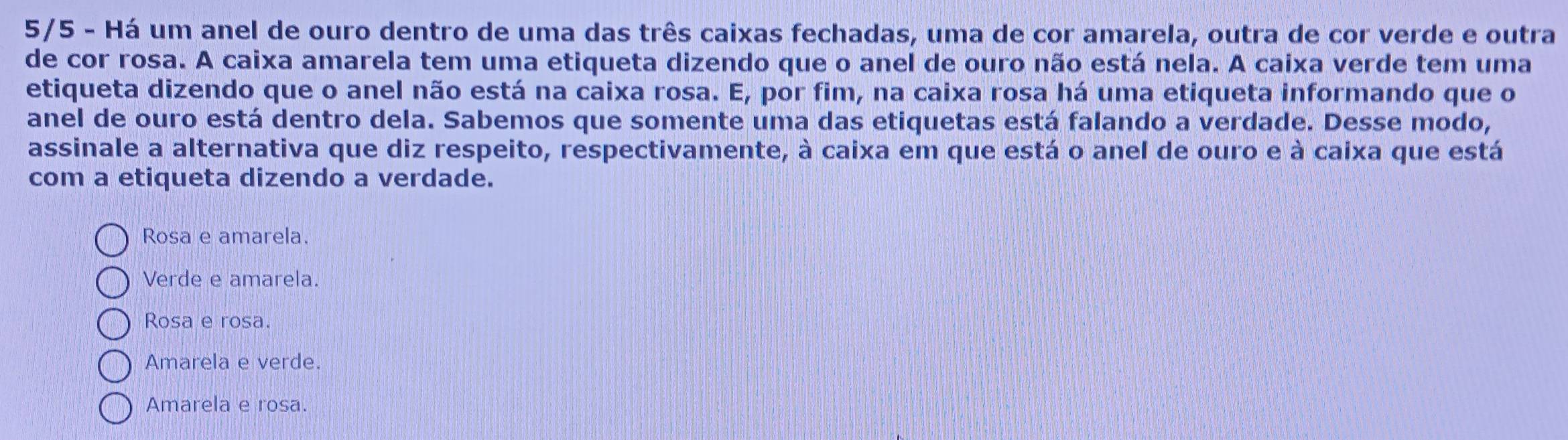 Resolvido:5/5 - Há um anel de ouro dentro de uma das três caixas ...