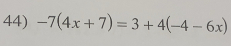 -7(4x+7)=3+4(-4-6x)