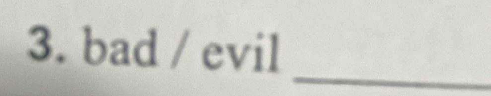 bad / evil 
_