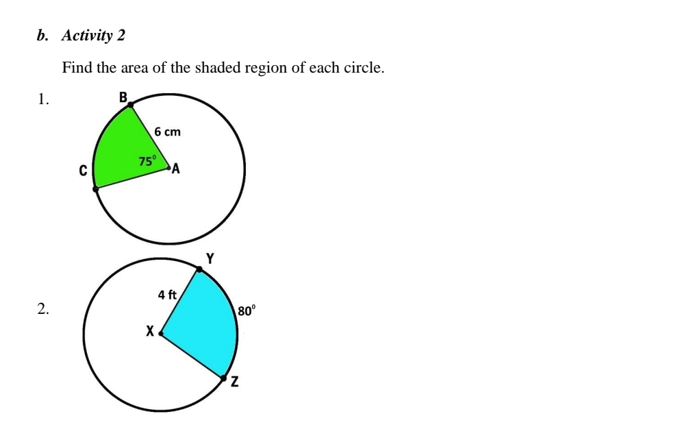 Activity 2
Find the area of the shaded region of each circle.
1.
2.