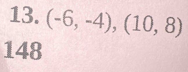 (-6,-4), (10,8)
148