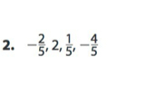 - 2/5 , 2,  1/5 , - 4/5 