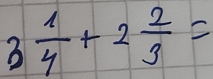 3 1/4 +2 2/3 =