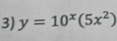 y=10^x(5x^2)