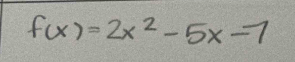 f(x)=2x^2-5x-7