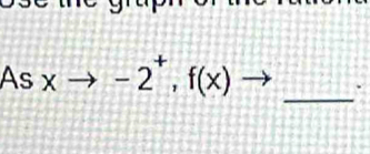 Asxto -2^+,f(x)to