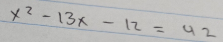 x^2-13x-12=42