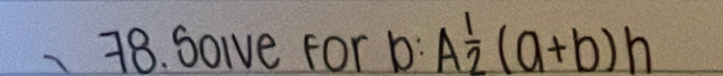 Solve for A 1/2 (a+b)h