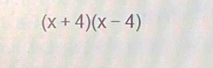 (x+4)(x-4)