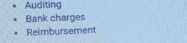 Auditing 
Bank charges 
Reimbursement