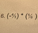 (-4/_5)^*(^5/_6)