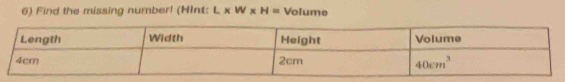 Find the missing number! (HInt: L* W* H= Volume