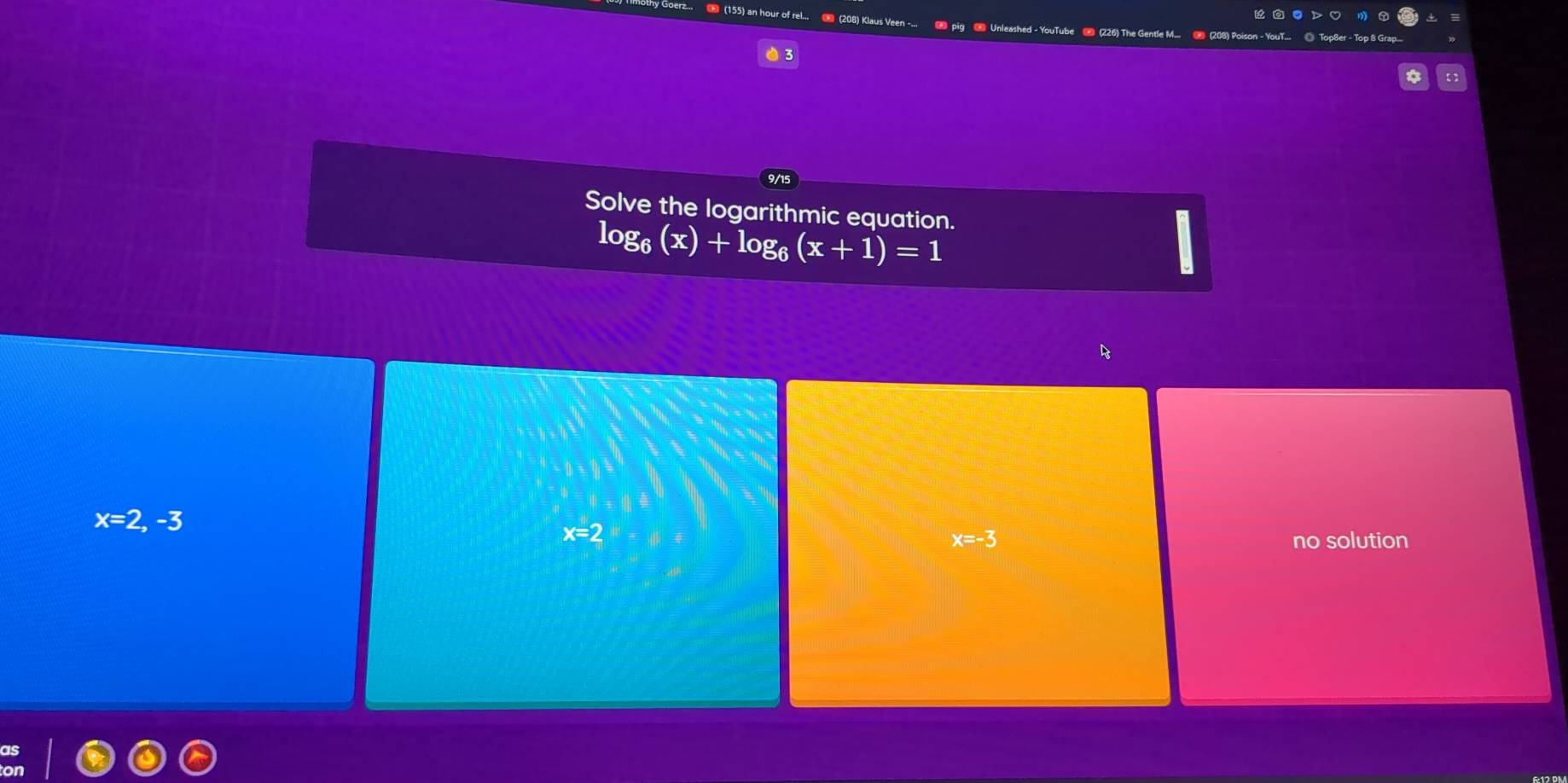 oer. (155) an hour of re
9/15
Solve the logarithmic equation.
log _6(x)+log _6(x+1)=1
x=2,-3
x=2 no solution
x=-3