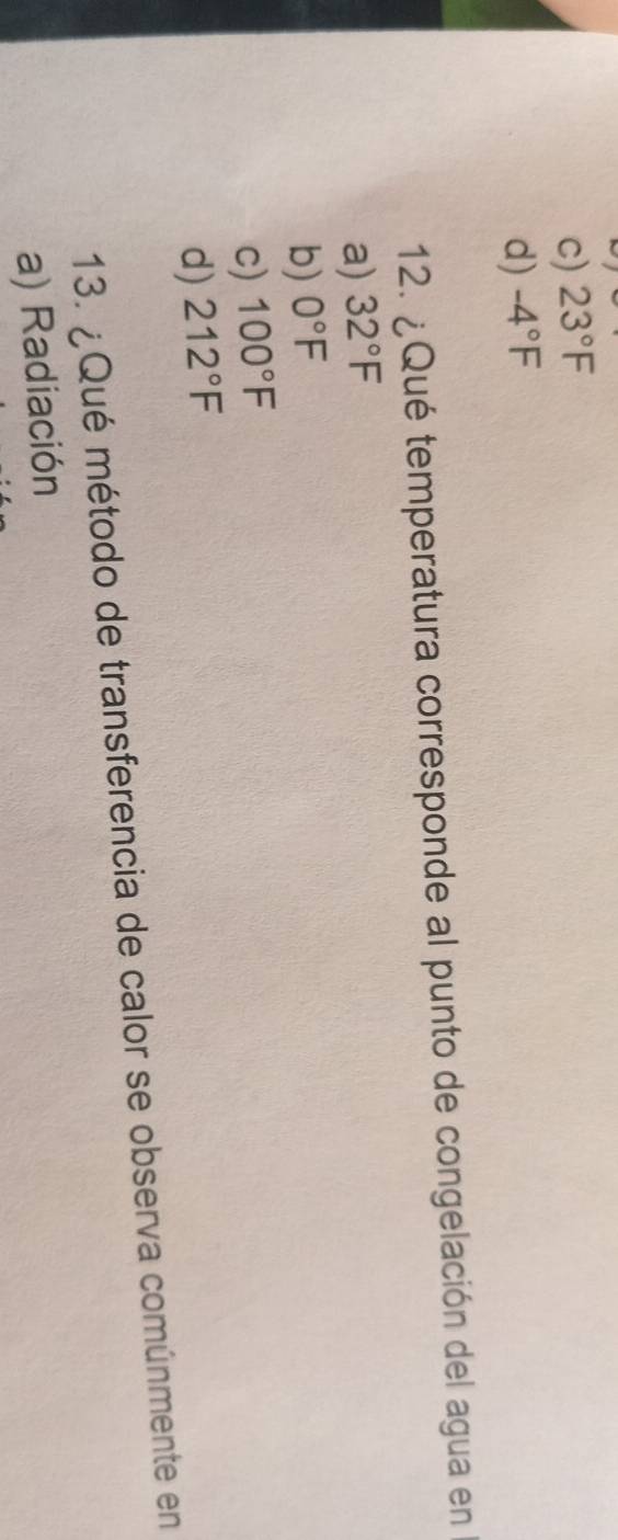 c) 23°F
d) -4°F
12. ¿Qué temperatura corresponde al punto de congelación del agua en
a) 32°F
b) 0°F
c) 100°F
d) 212°F
13. ¿Qué método de transferencia de calor se observa comúnmente en
a) Radiación