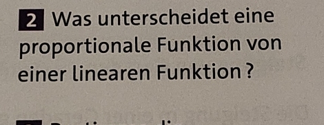 Was unterscheidet eine 
proportionale Funktion von 
einer linearen Funktion ?