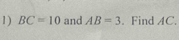 BC=10 and AB=3. Find AC.