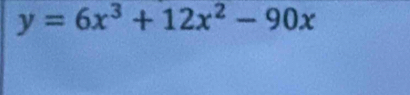 y=6x^3+12x^2-90x