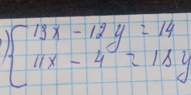 beginarrayl 13x-12y=14 11x-4=18yendarray.