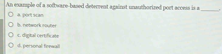 Solved: An example of a software-based deterrent against unauthorized ...