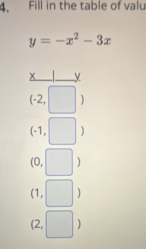 Fill in the table of valu
y=-x^2-3x