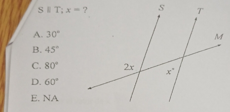 llT;x=
A. 30°
B. 45°
C. 80°
D. 60°
E. NA