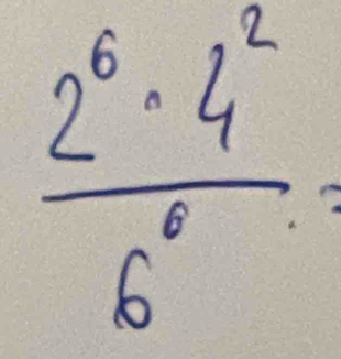  2^6· 4^2/6^6 