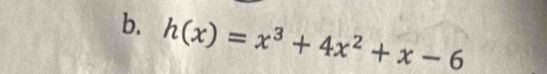 h(x)=x^3+4x^2+x-6