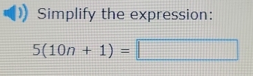 Simplify the expression:
5(10n+1)=□