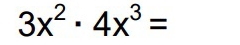 3x^2· 4x^3=