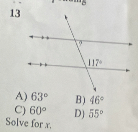 13
A) 63° B) 46°
C) 60° D) 55°
Solve for x.