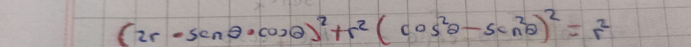 (2r· scacos θ )^2+r^2(cos^2θ -scn^2θ )^2=r^2