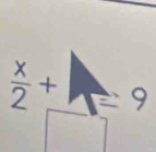  x/2 + =9